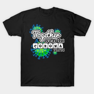 Together We Fight Coronavirus T-Shirt